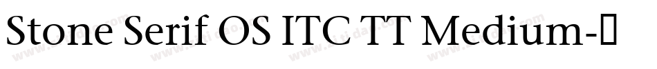 Stone Serif OS ITC TT Medium字体转换